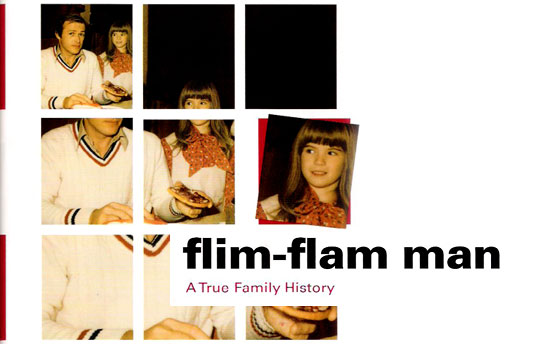 Flim-Flam Man: The True Story of My Father’s Counterfeit Life