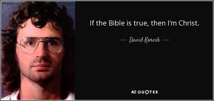 quote-if-the-bible-is-true-then-i-m-christ-david-koresh-80-25-50