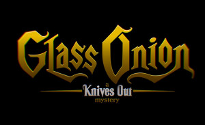 „Glass Onion: A Knives Out Mystery“ е официалното заглавие на втория „Вади ножовете“