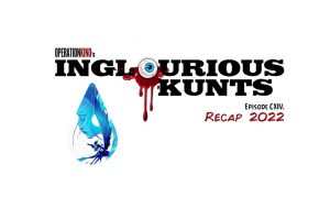 Inglourious Kunts: Епизод CXIV – Обзор на 2022